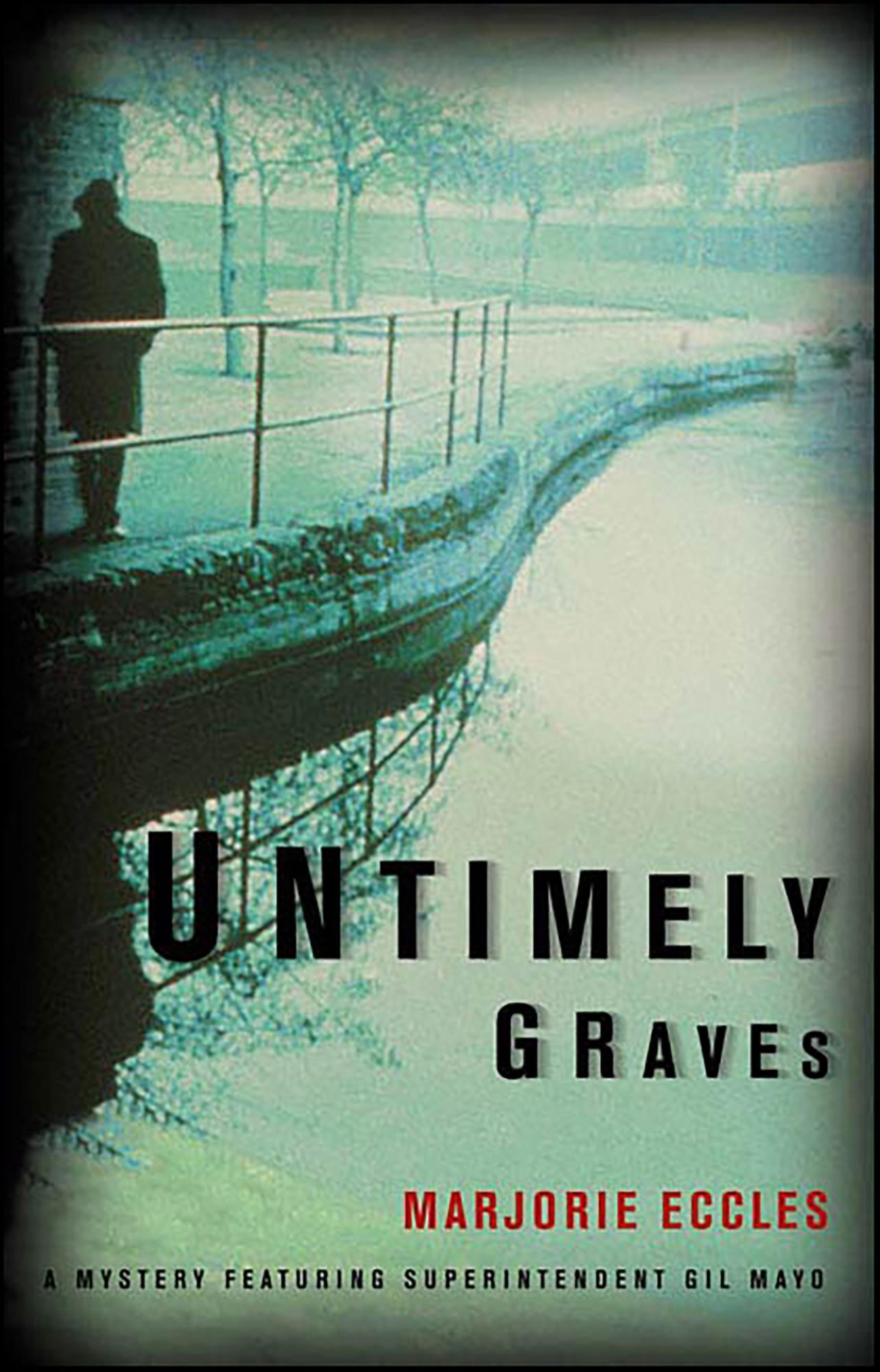 Untimely Graves: A Mystery Featuring Superintendent Gil Mayo