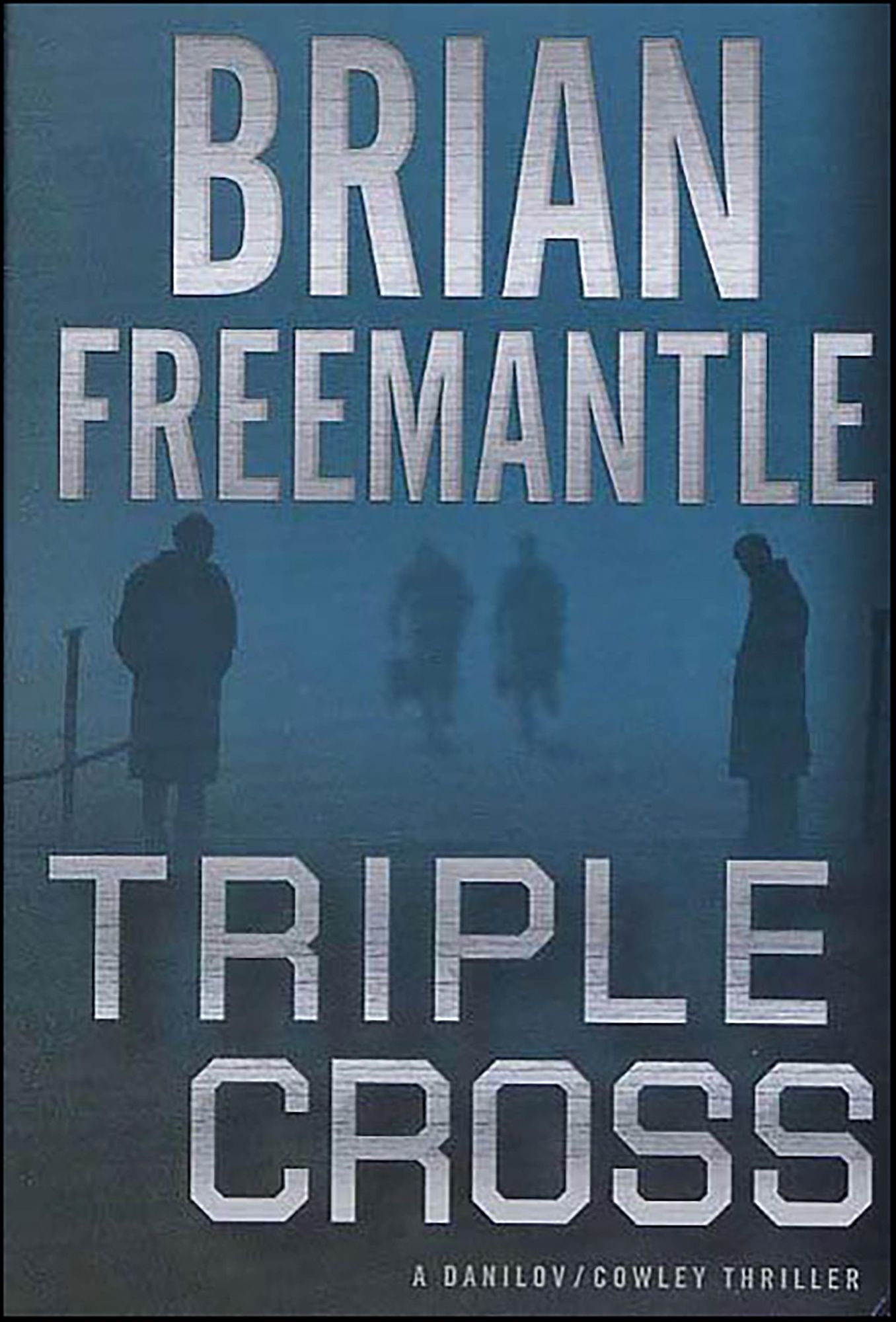 Triple Cross: A Danilov / Cowley Thriller