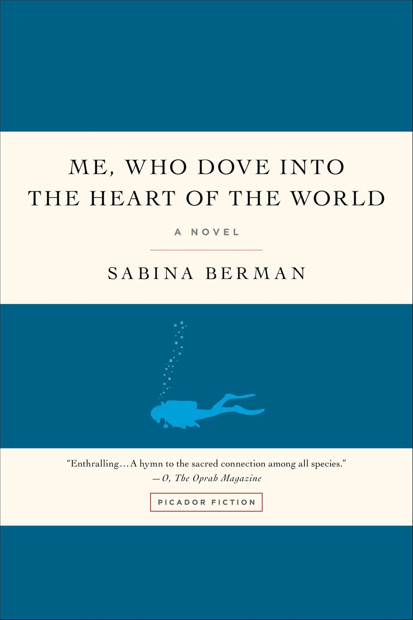 Me, Who Dove into the Heart of the World: A Novel