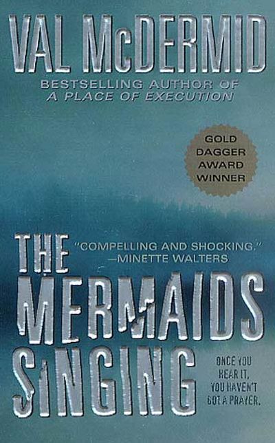 The Mermaids Singing (Tony Hill and Carol Jordan Series #1)