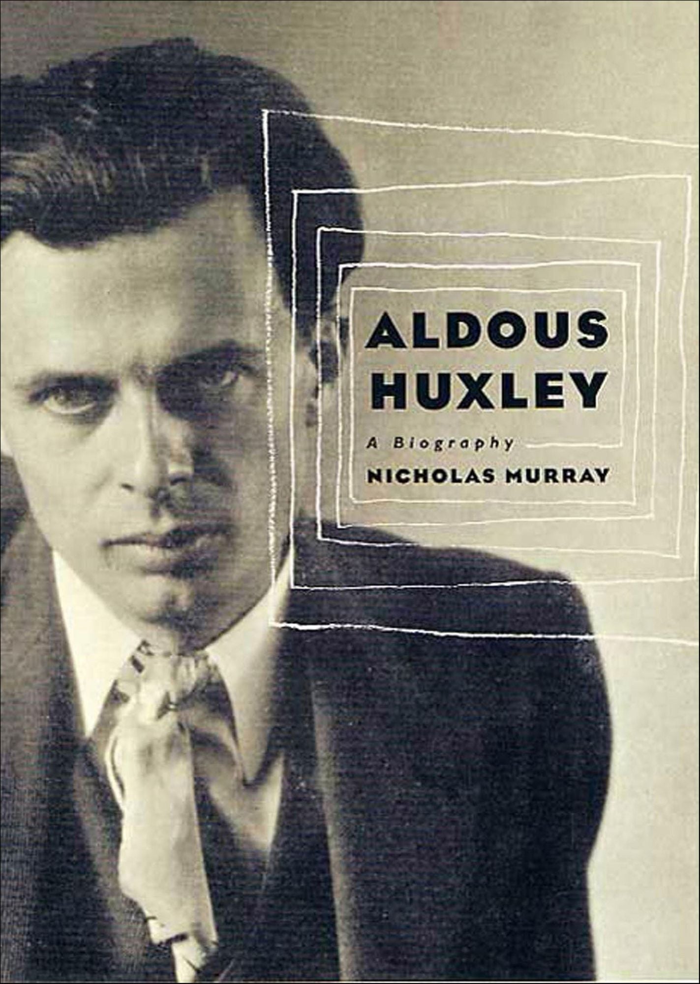 Aldous Huxley: A Biography