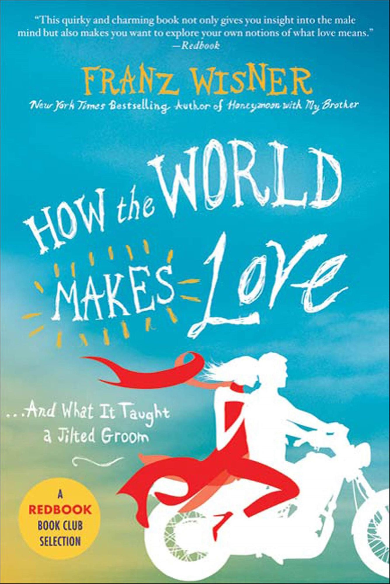 How the World Makes Love: . . . And What It Taught a Jilted Groom