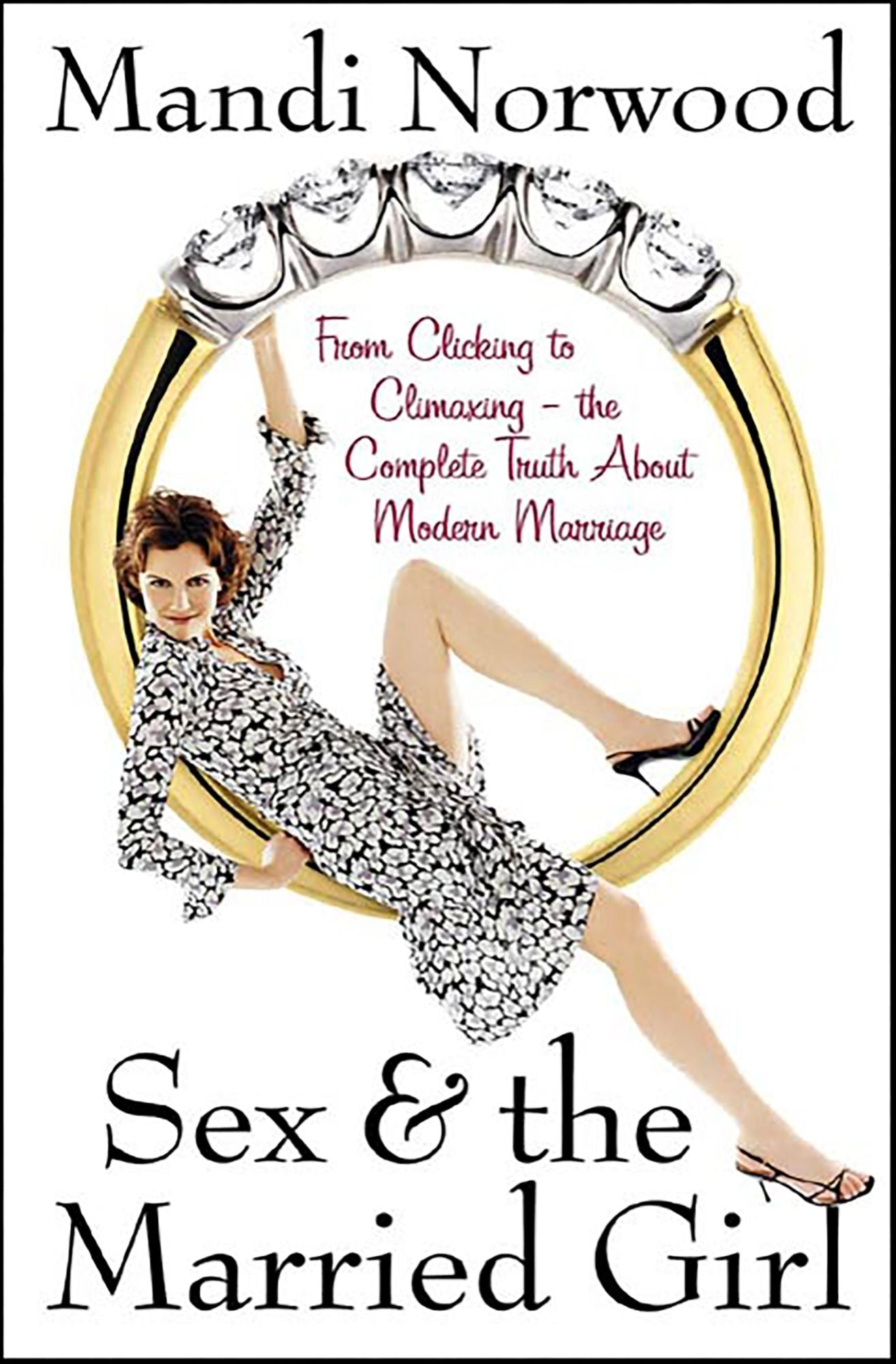 Sex & the Married Girl: From Clicking to Climaxing---the Complete Truth About Modern Marriage