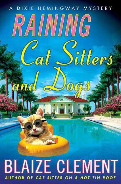 Raining Cat Sitters and Dogs: A Dixie Hemingway Mystery