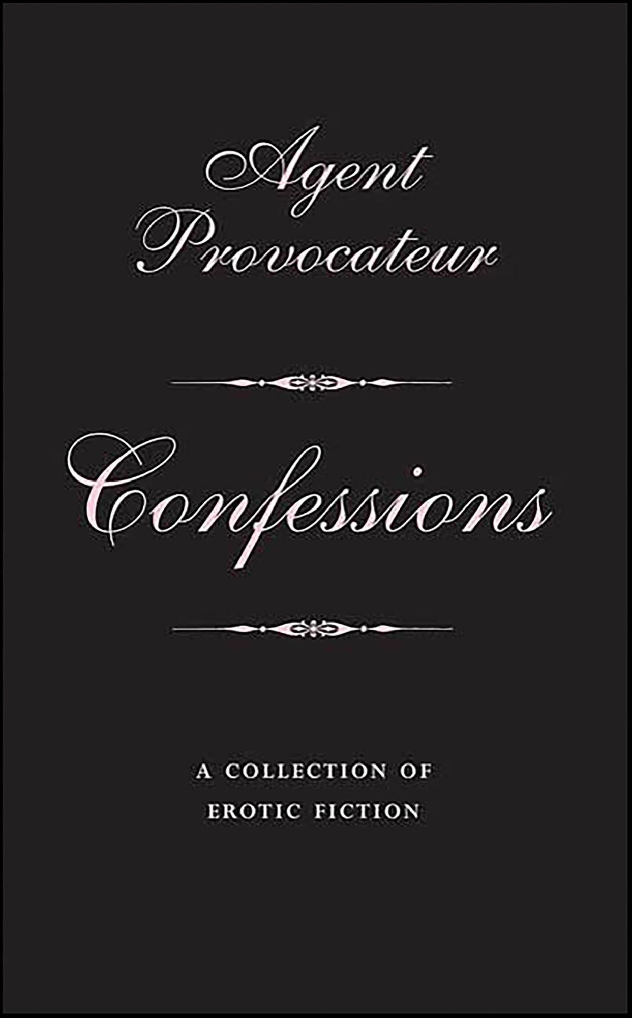 Agent Provocateur: Confessions: A Collection of Erotic Fiction