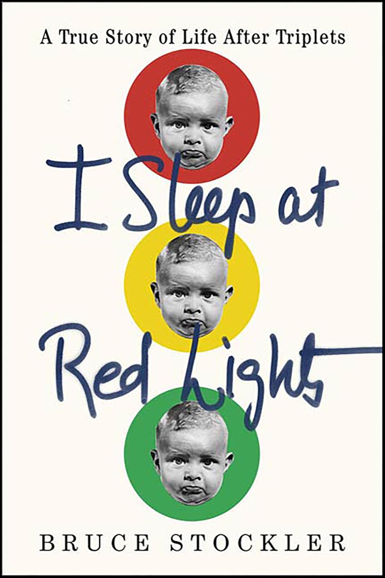 I Sleep at Red Lights: A True Story of Life After Triplets