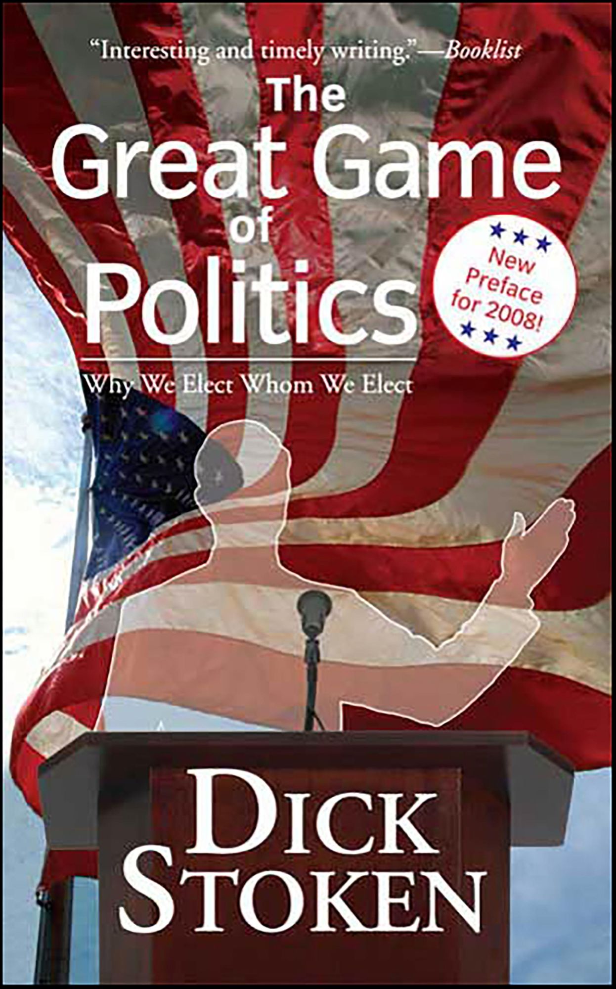 The Great Game of Politics: Why We Elect, Whom We Elect