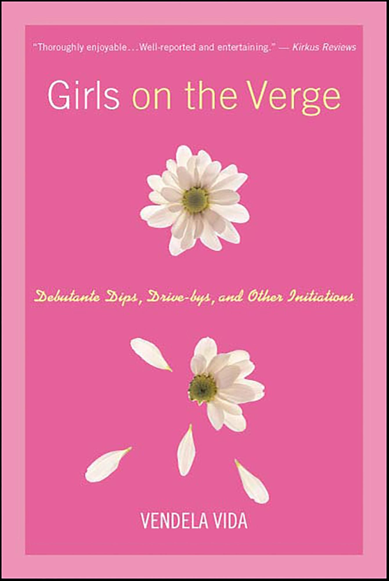 Girls on the Verge: Debutante Dips, Drive-bys, and Other Initiations