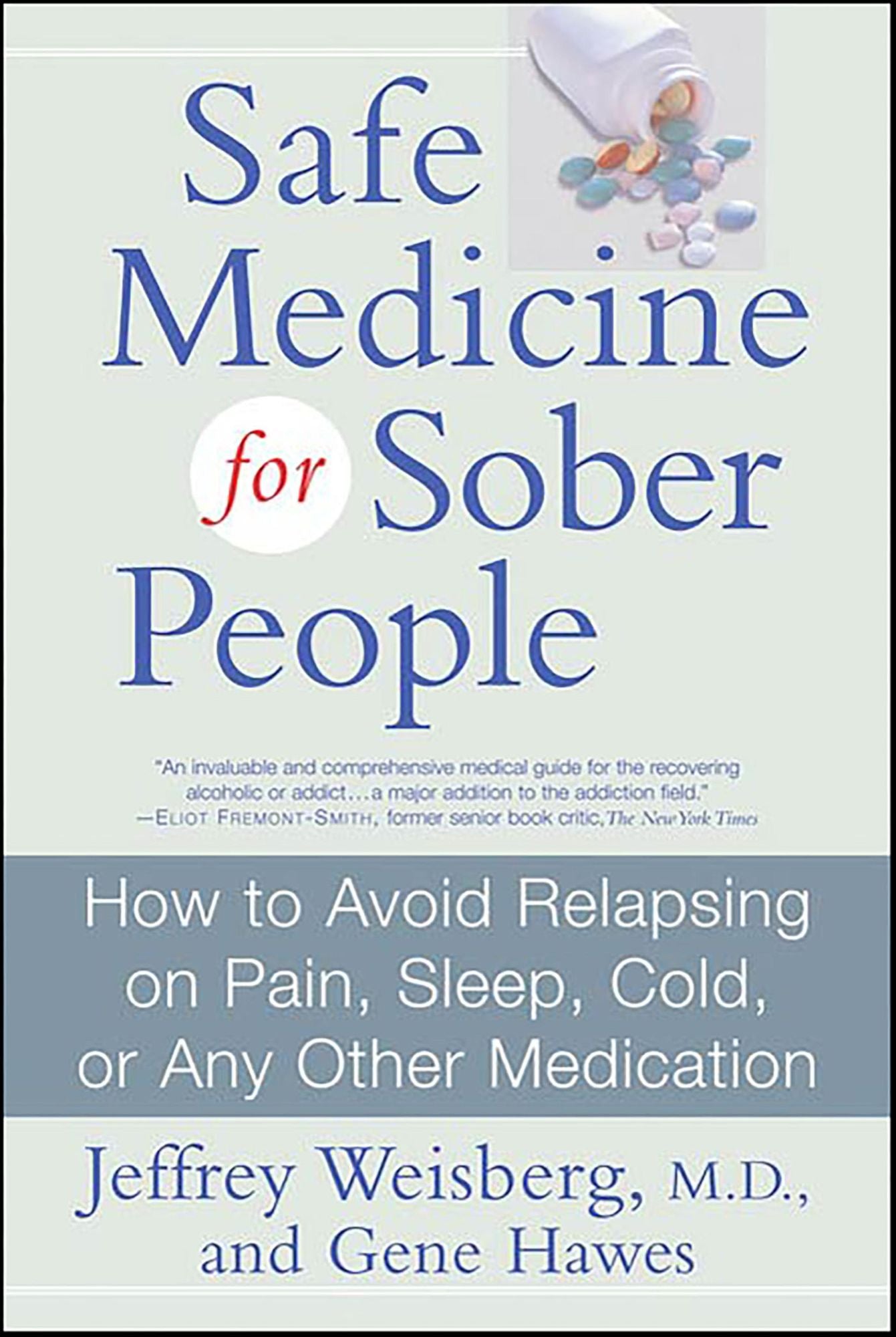 Safe Medicine For Sober People: How to Avoid Relapsing on Pain, Sleep, Cold, or Any Other Medication