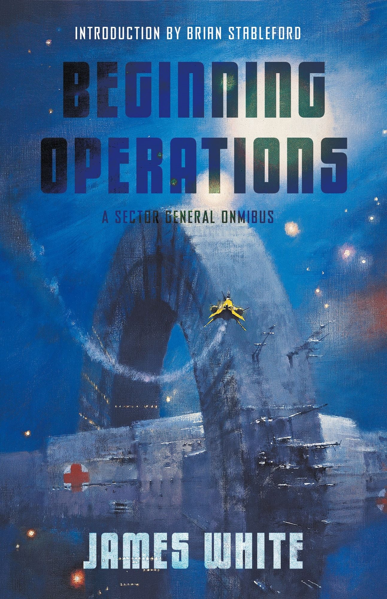 Beginning Operations: A Sector General Omnibus: Hospital Station, Star Surgeon, Major Operation