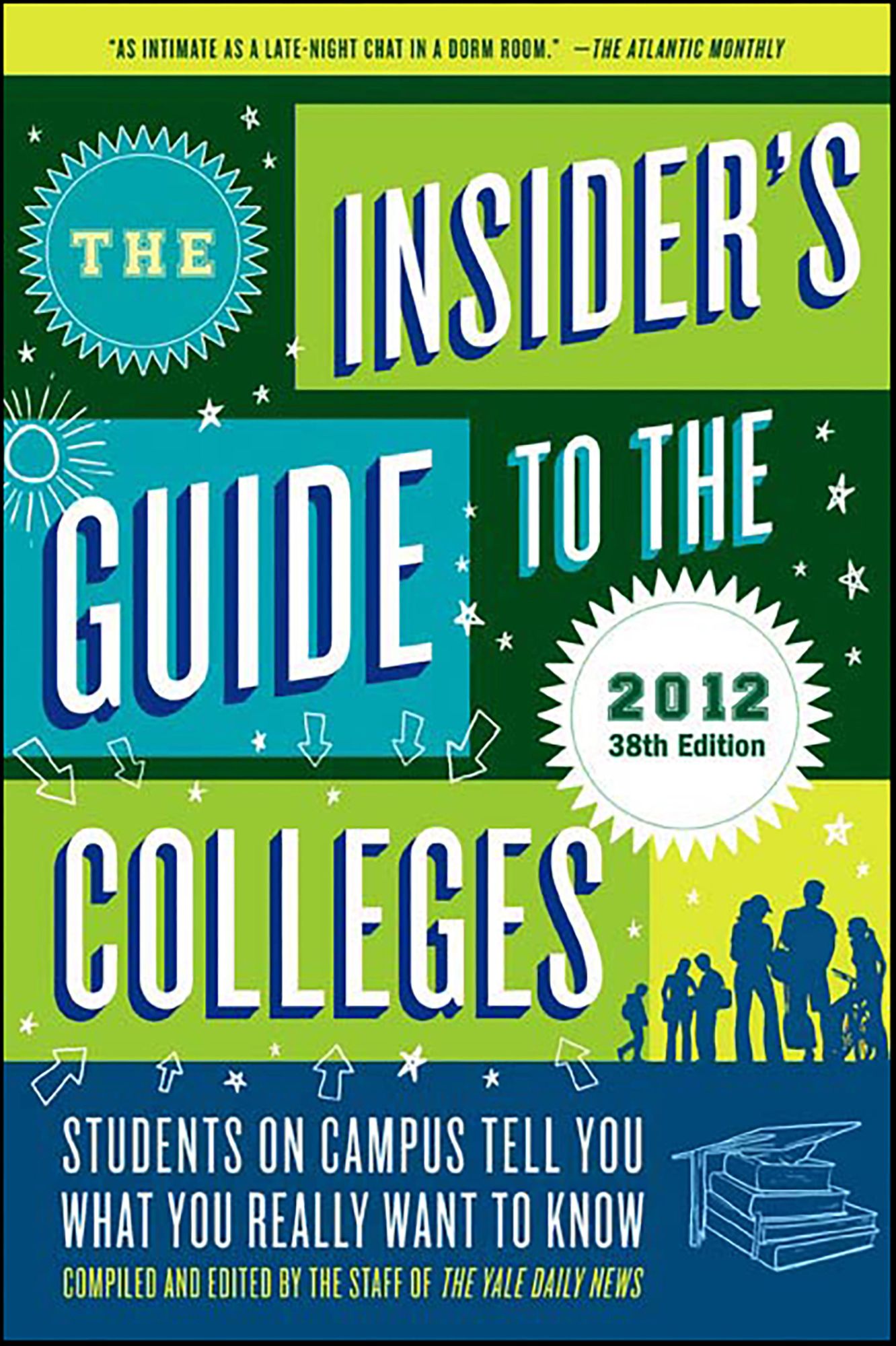 The Insider's Guide to the Colleges, 2012: Students on Campus Tell You What You Really Want to Know, 38th Edition