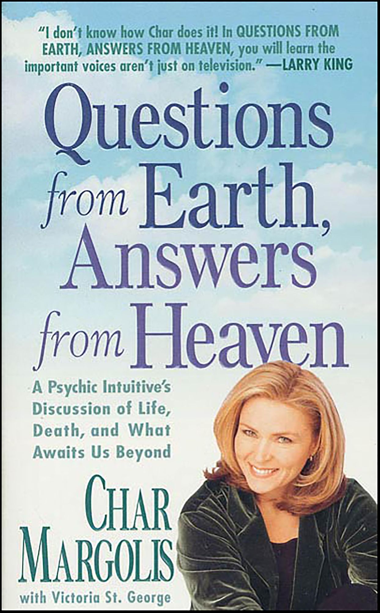 Questions From Earth, Answers From Heaven: A Psychic Intuitive's Discussion of Life, Death, and What Awaits Us Beyond