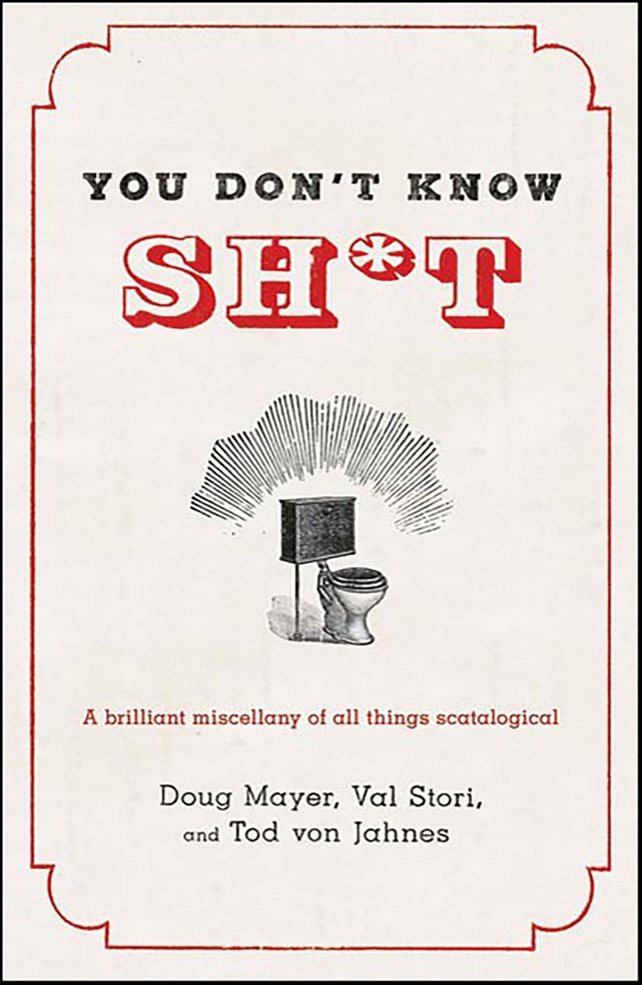 You Don't Know Sh*t: A Brilliant Miscellany of All Things Scatological