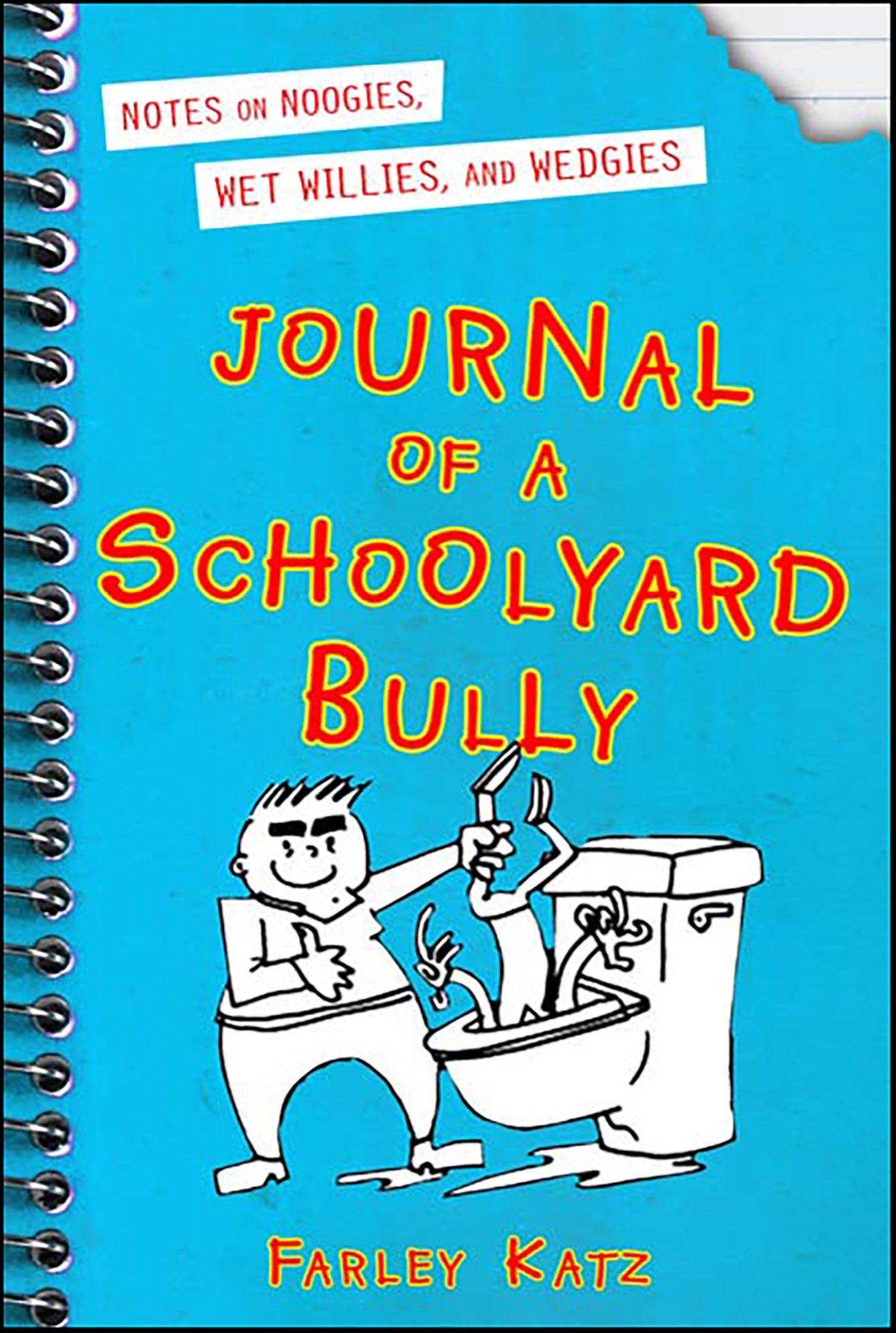 Journal of a Schoolyard Bully: Notes on Noogies, Wet Willies, and Wedgies