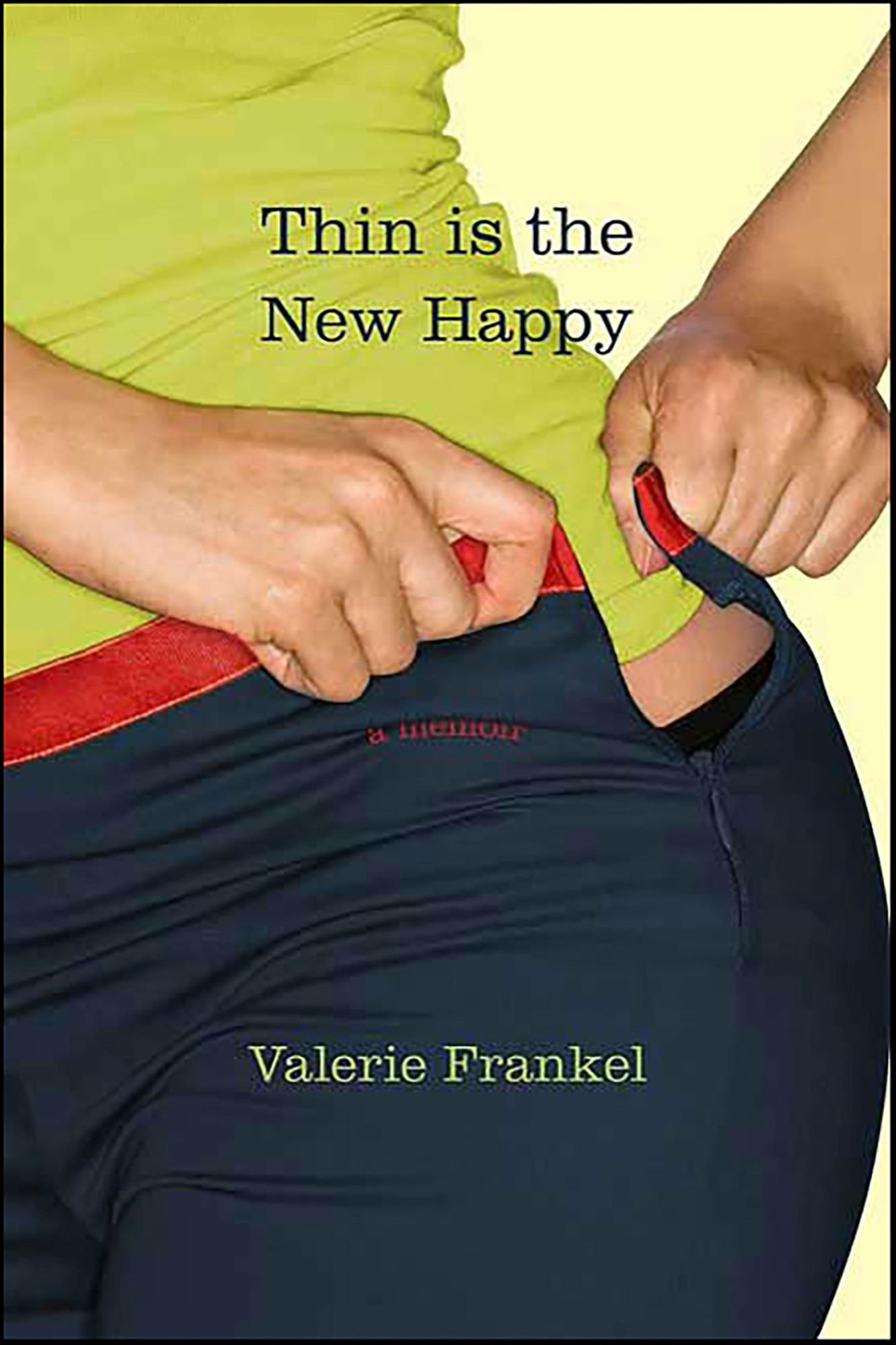 Thin Is the New Happy: A Memoir