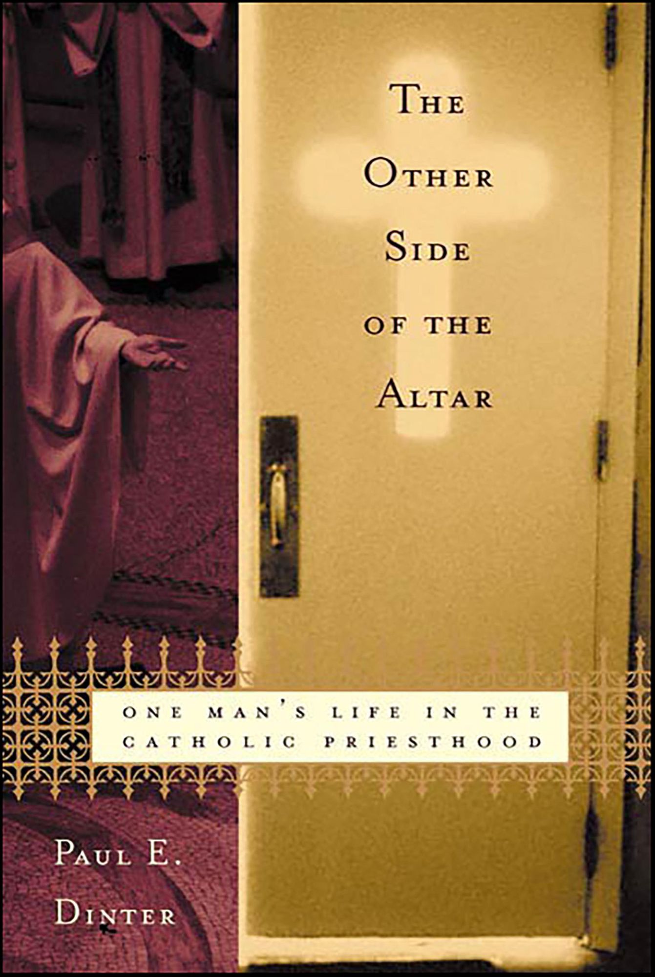 The Other Side of the Altar: One Man's Life in the Catholic Priesthood