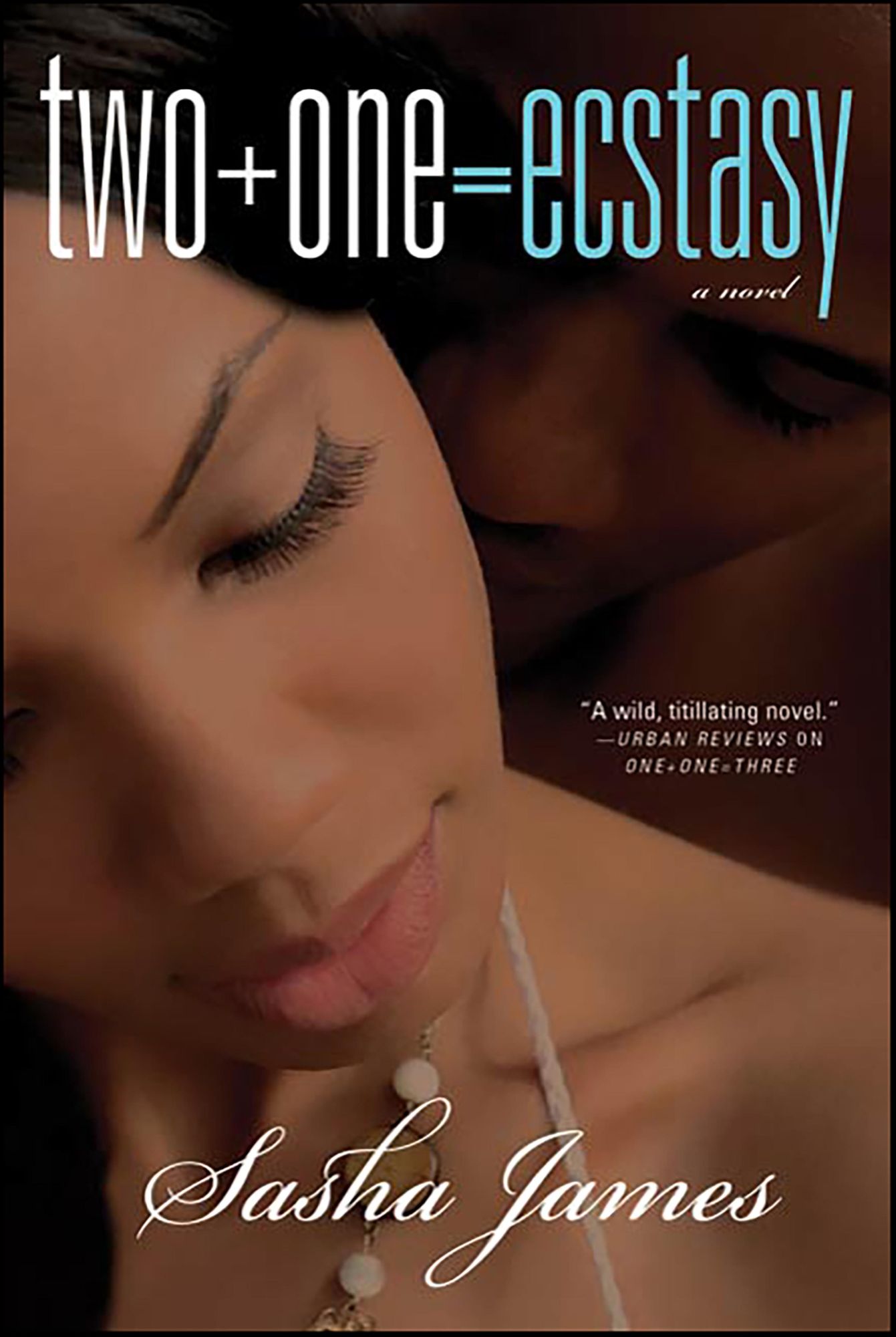 Two + One = Ecstasy: A Novel