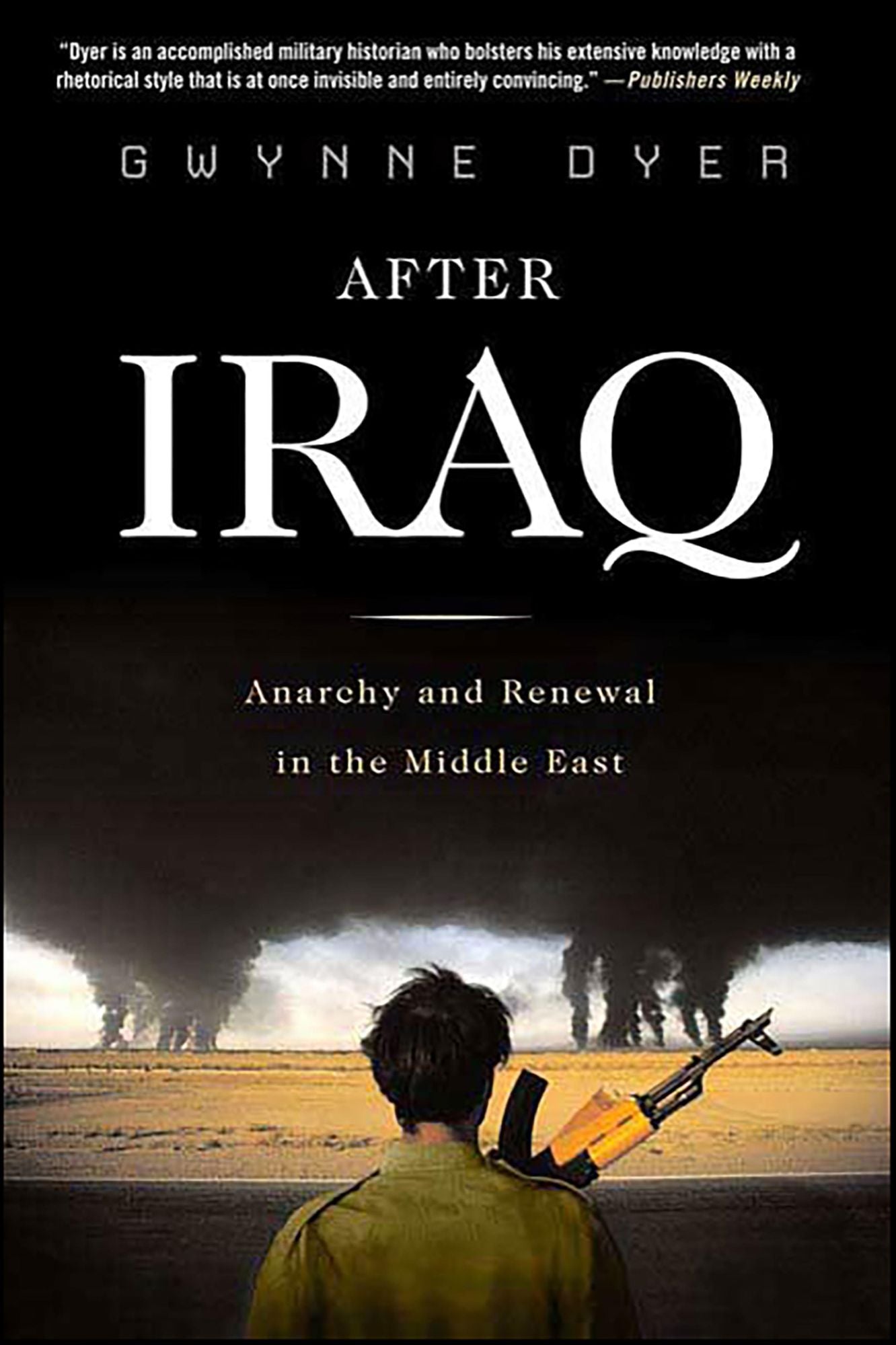 After Iraq: Anarchy and Renewal in the Middle East