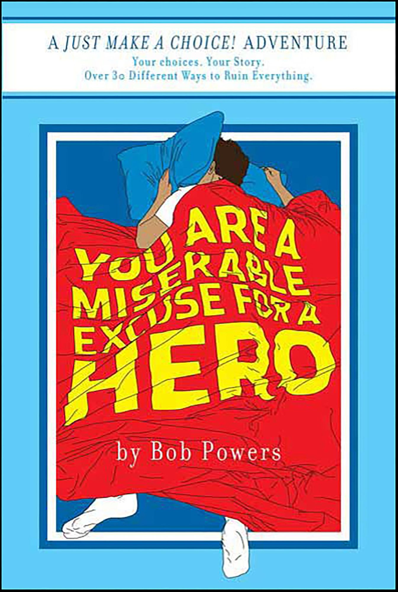 You Are a Miserable Excuse for a Hero!: Book One in the Just Make a Choice! Series