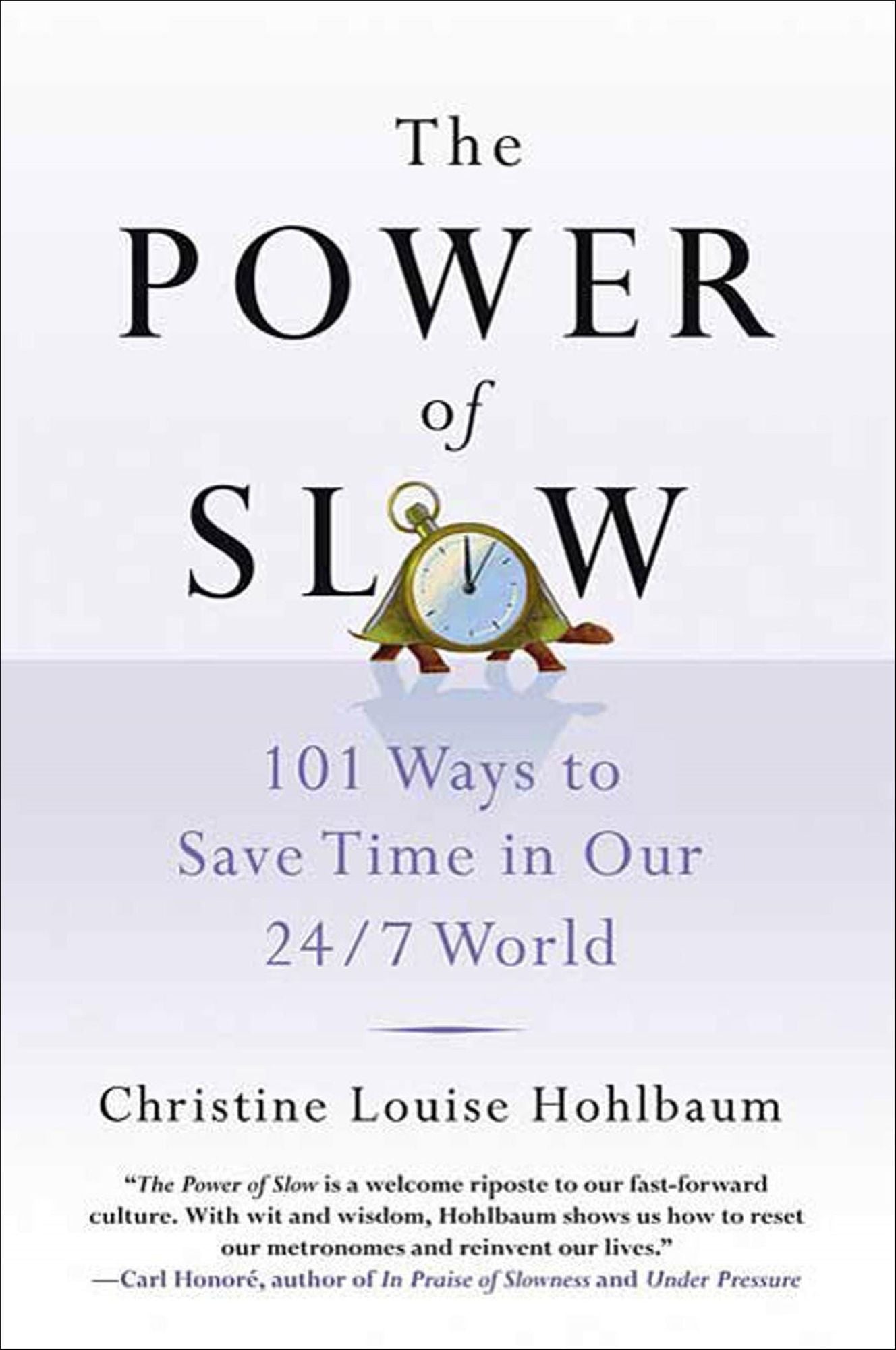 The Power of Slow: 101 Ways to Save Time in Our 24/7 World
