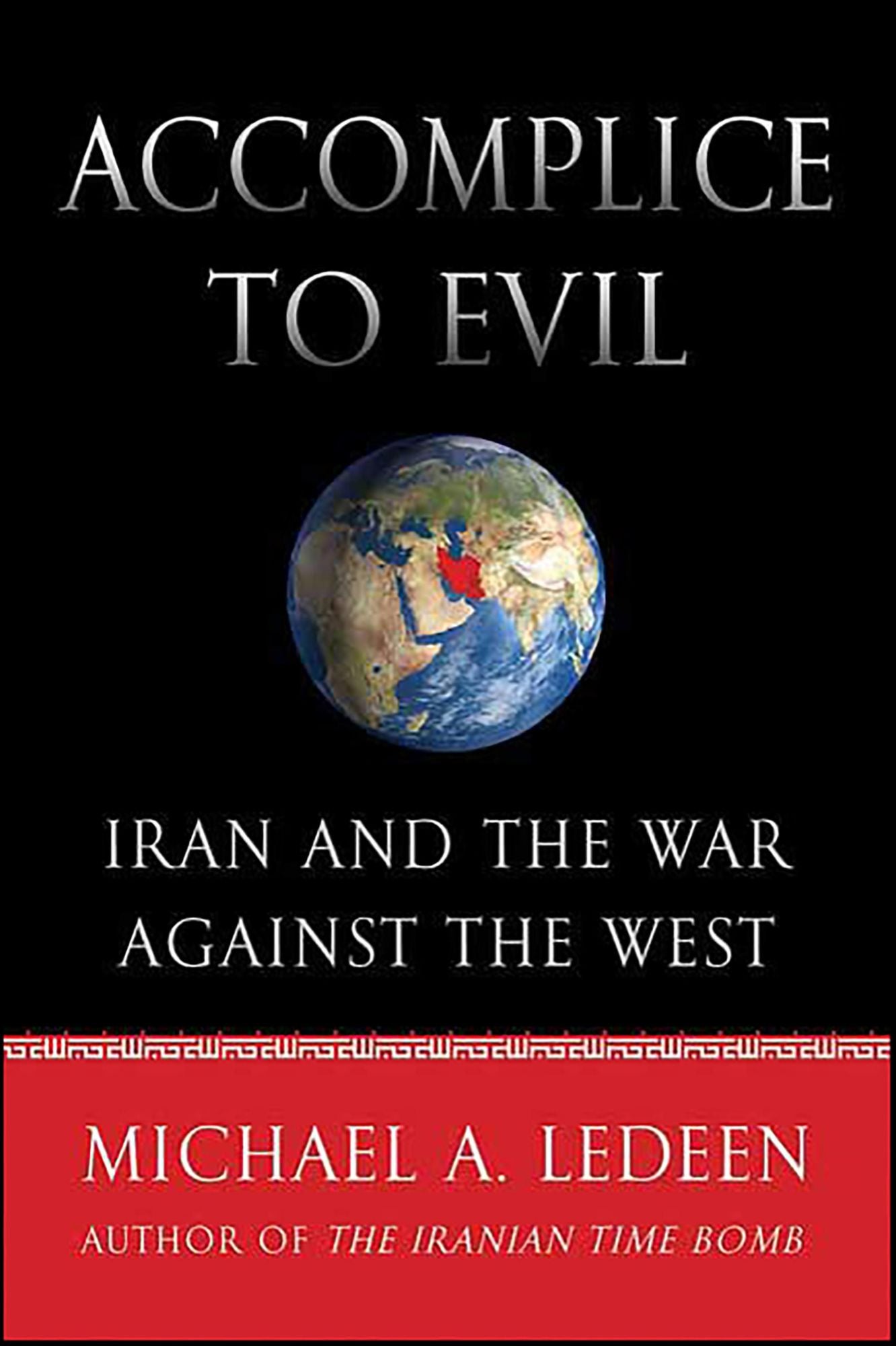 Accomplice to Evil: Iran and the War Against the West