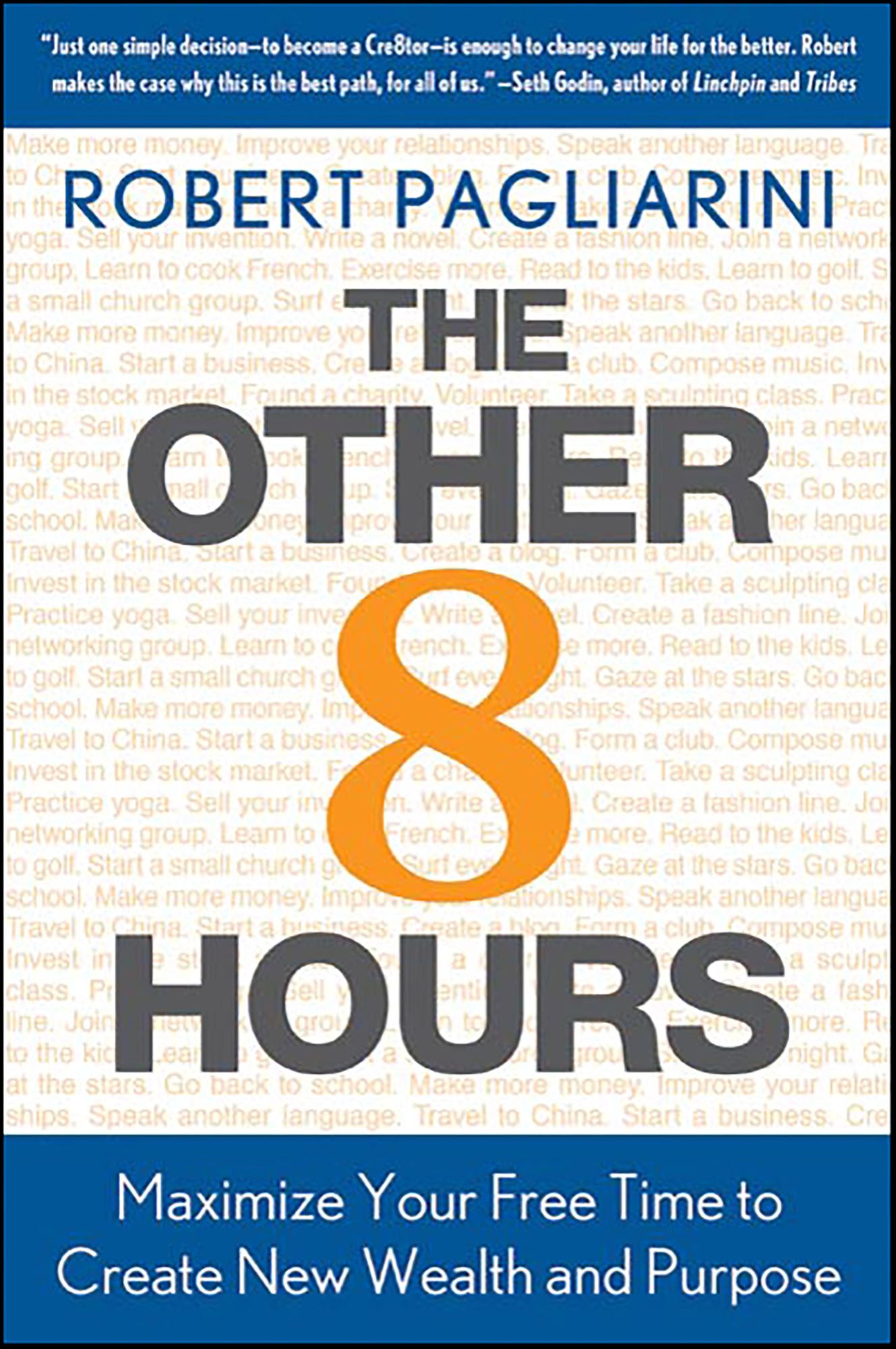 The Other 8 Hours: Maximize Your Free Time to Create New Wealth & Purpose