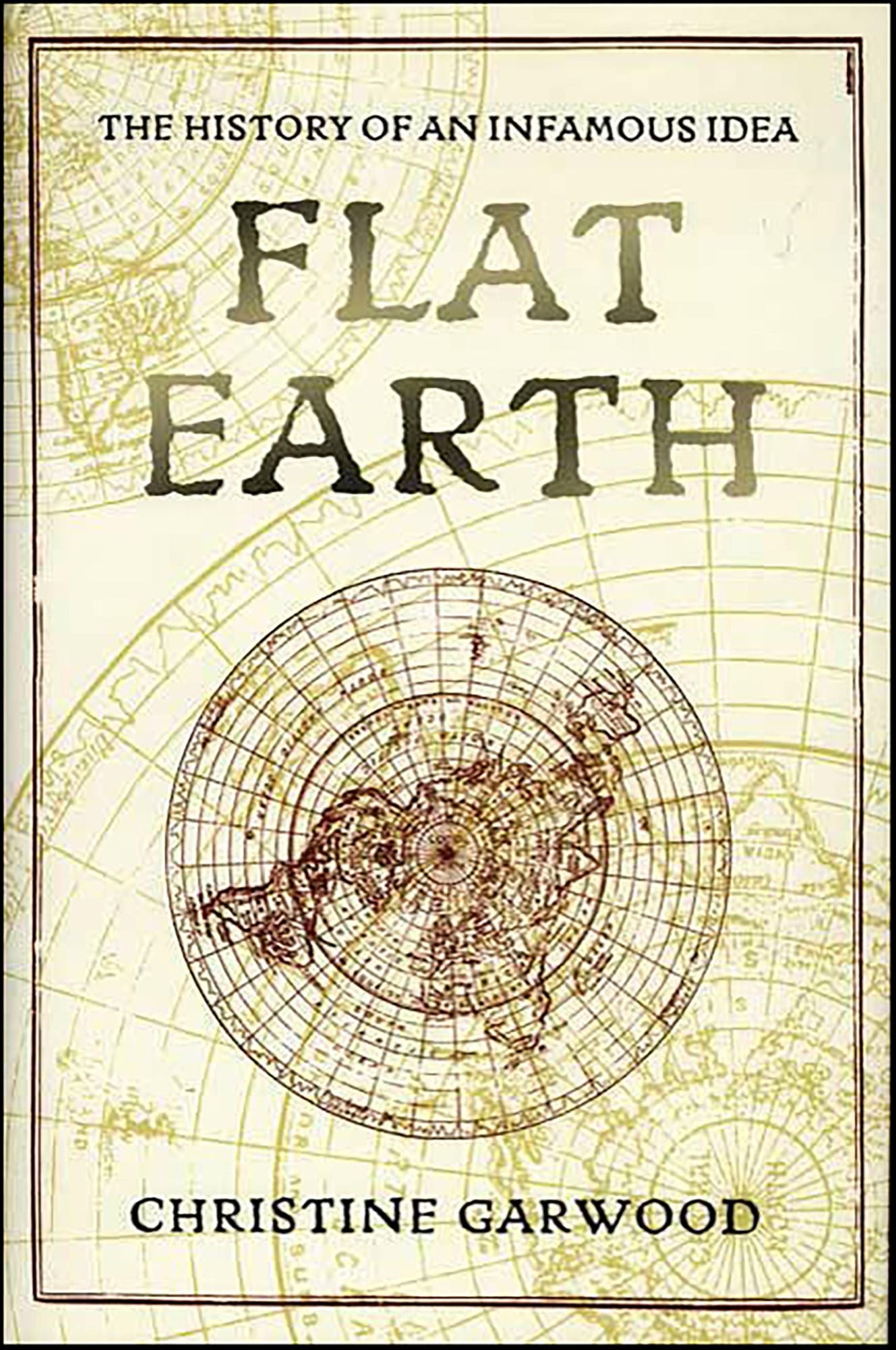 Flat Earth: The History of an Infamous Idea