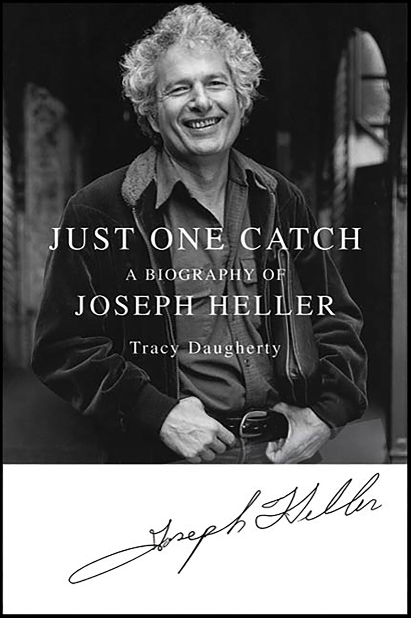 Just One Catch: A Biography of Joseph Heller