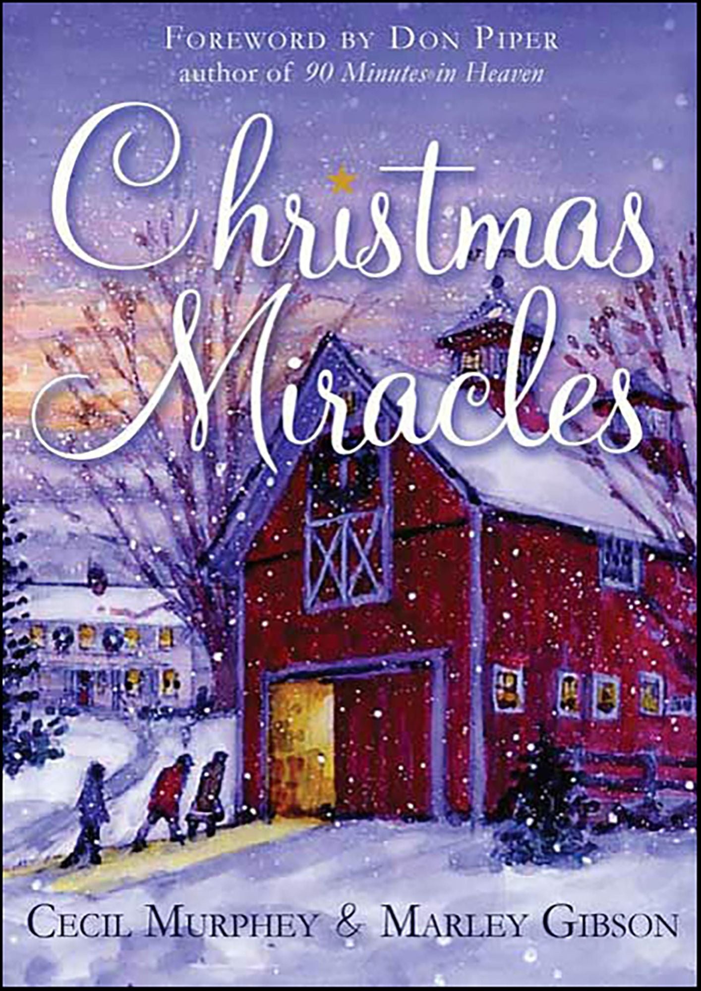 Christmas Miracles: Foreword by Don Piper, Author of 90 Minutes in Heaven