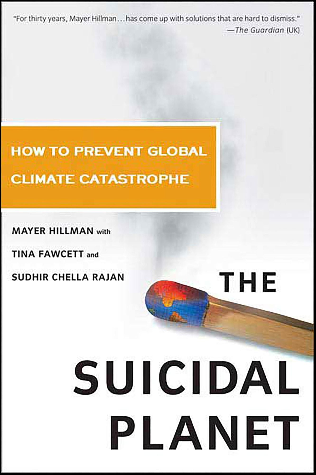 The Suicidal Planet: How to Prevent Global Climate Catastrophe