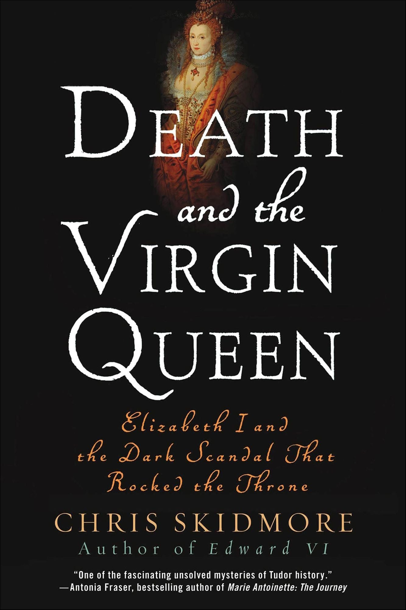Death and the Virgin Queen: Elizabeth I and the Dark Scandal That Rocked the Throne
