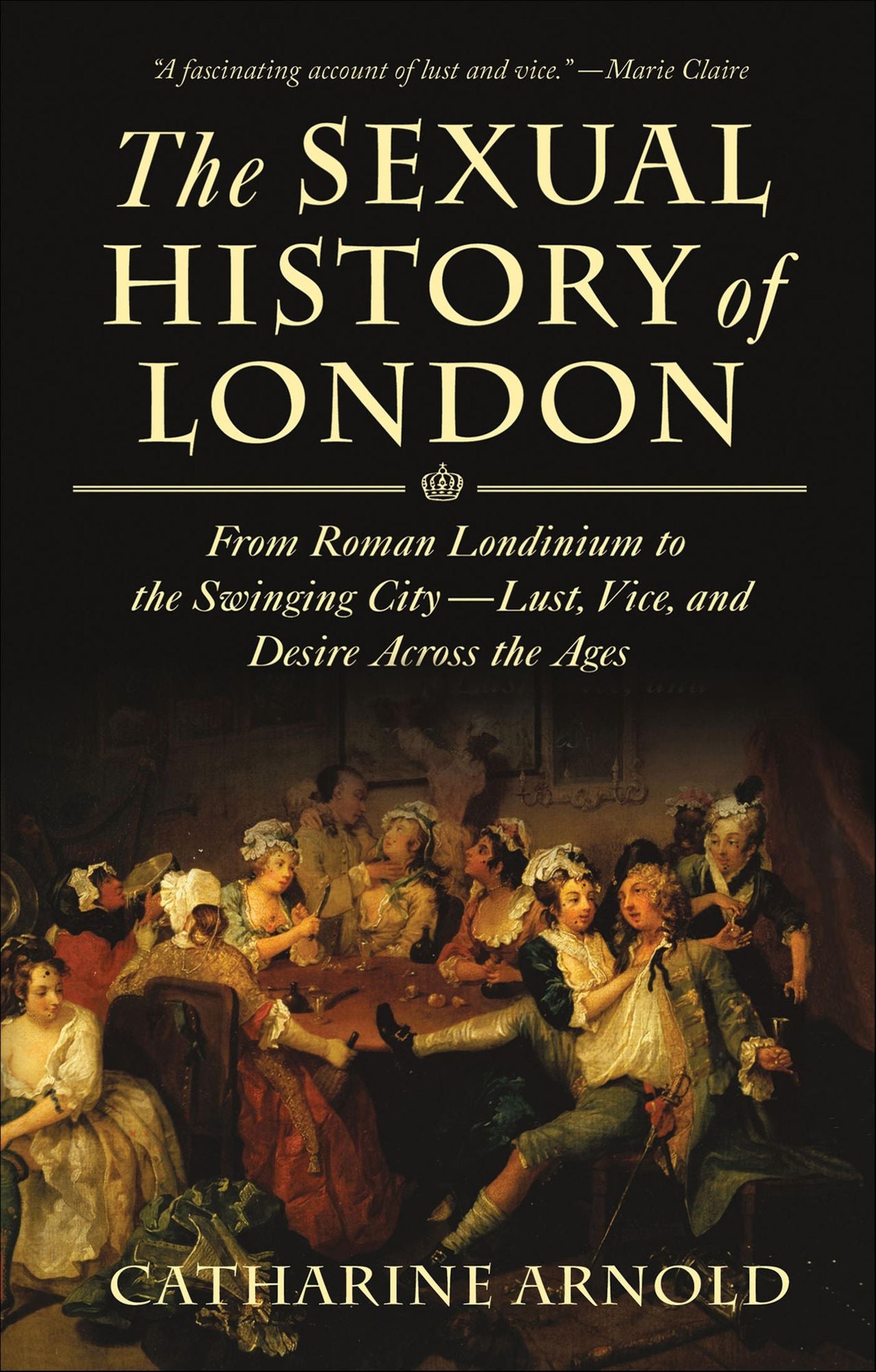 The Sexual History of London: From Roman Londinium to the Swinging City-Lust, Vice, and Desire Across the Ages