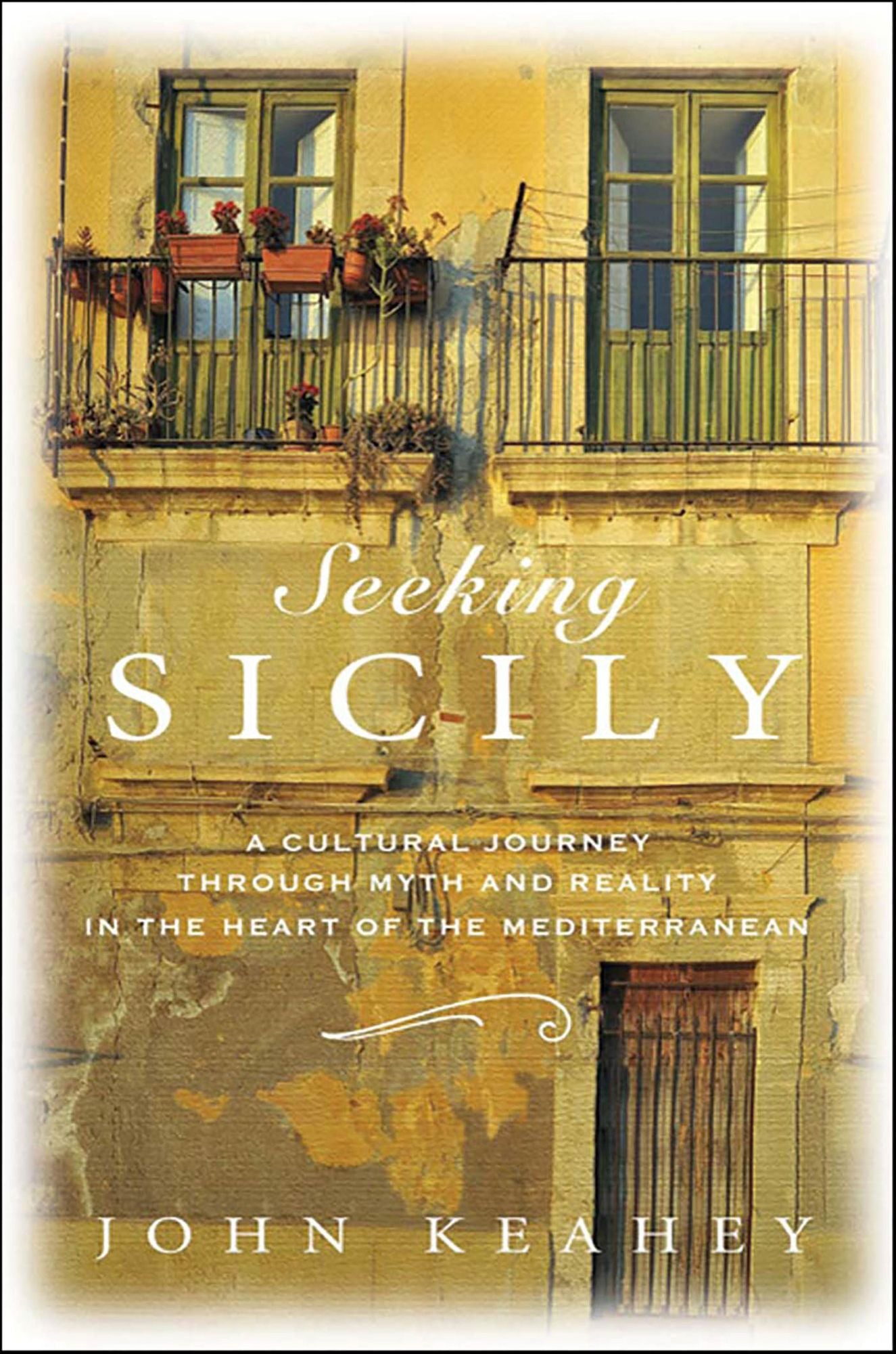 Seeking Sicily: A Cultural Journey Through Myth and Reality in the Heart of the Mediterranean
