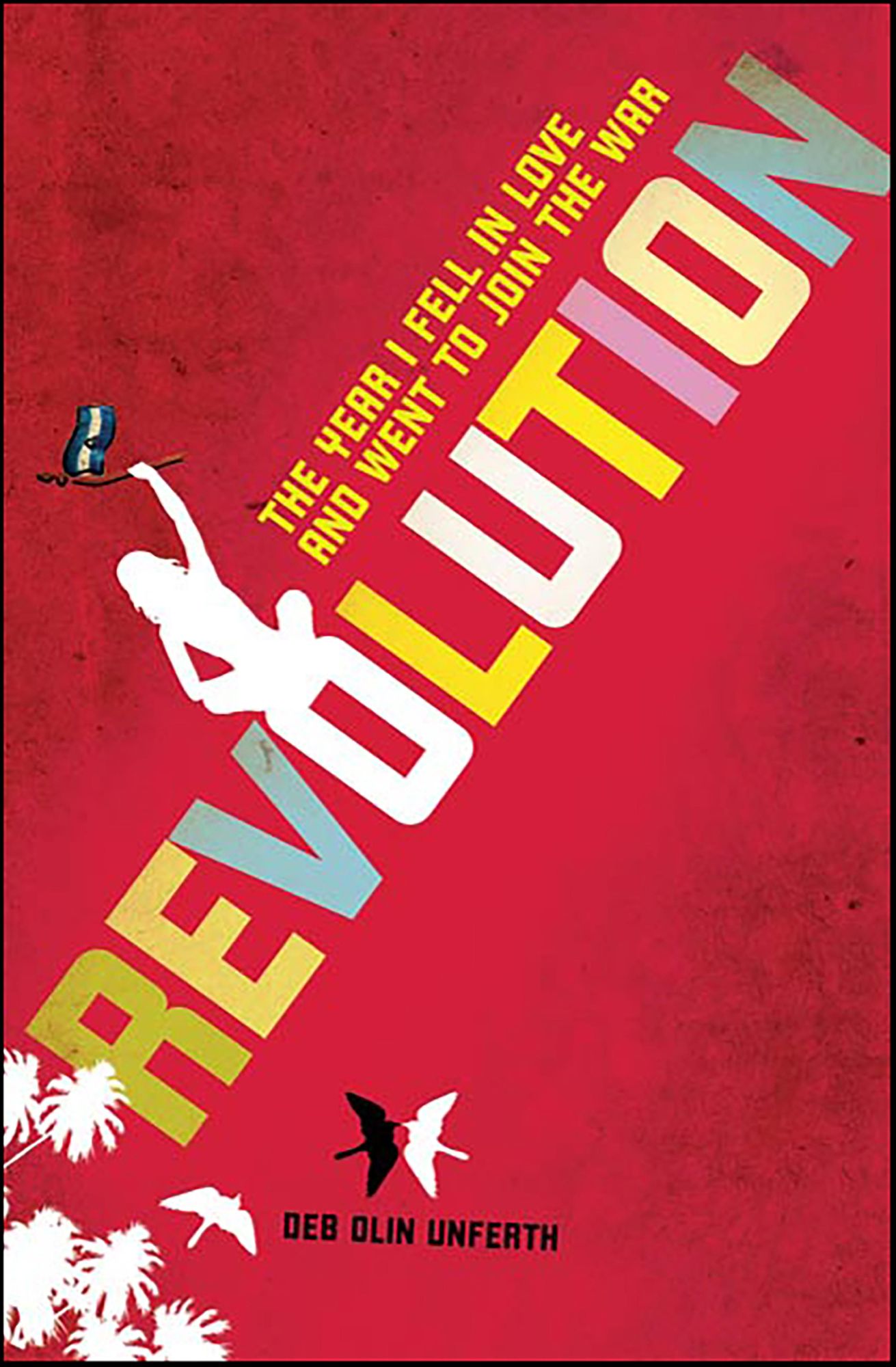 Revolution: The Year I Fell in Love and Went to Join the War
