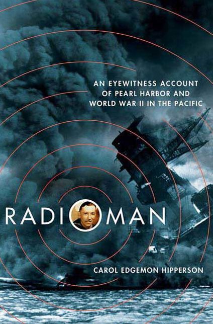 Radioman: An Eyewitness Account of Pearl Harbor and World War II in the Pacific