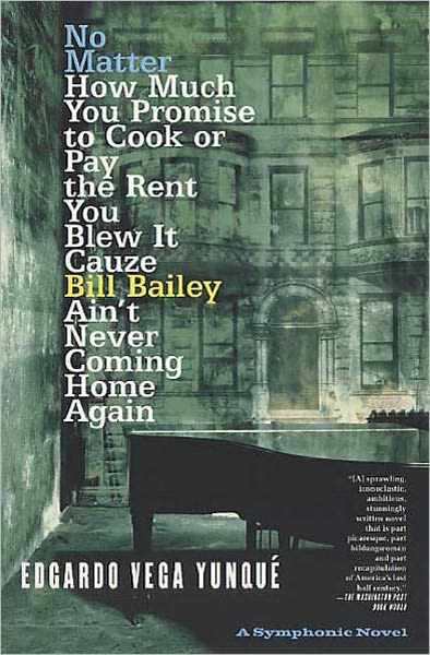 No Matter How Much You Promise: to Cook or Pay the Rent You Blew It Cauze Bill Bailey Ain't Never Coming Home Again; A Symphonic Nov