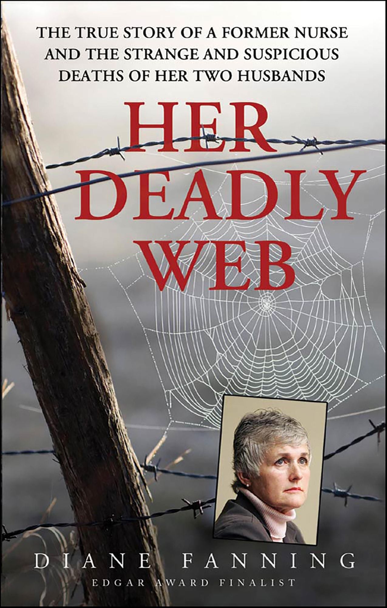Her Deadly Web: The True Story of a Former Nurse and the Strange and Suspicious Deaths of Her Two Husbands