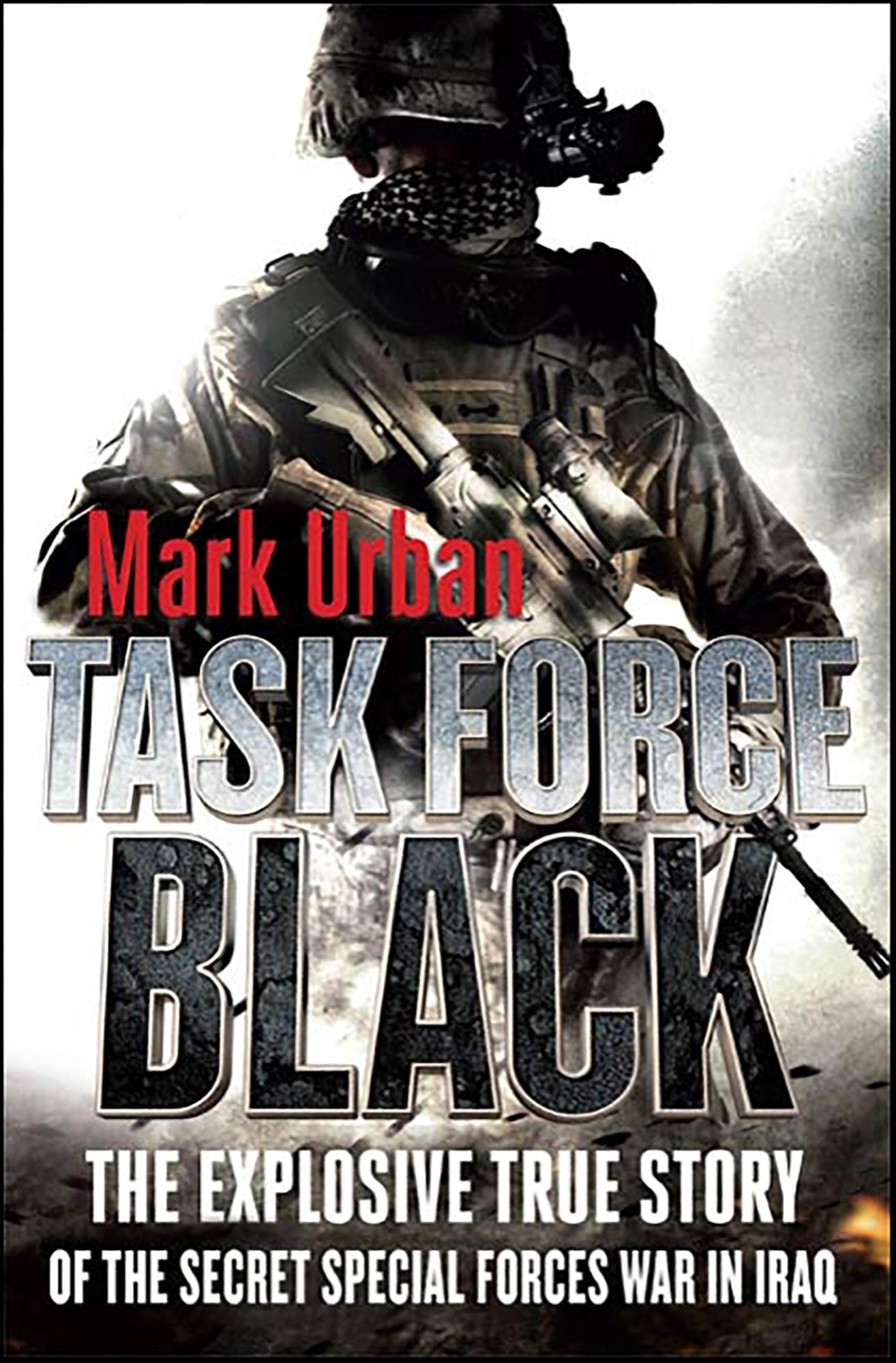 Task Force Black: The Explosive True Story of the Secret Special Forces War in Iraq