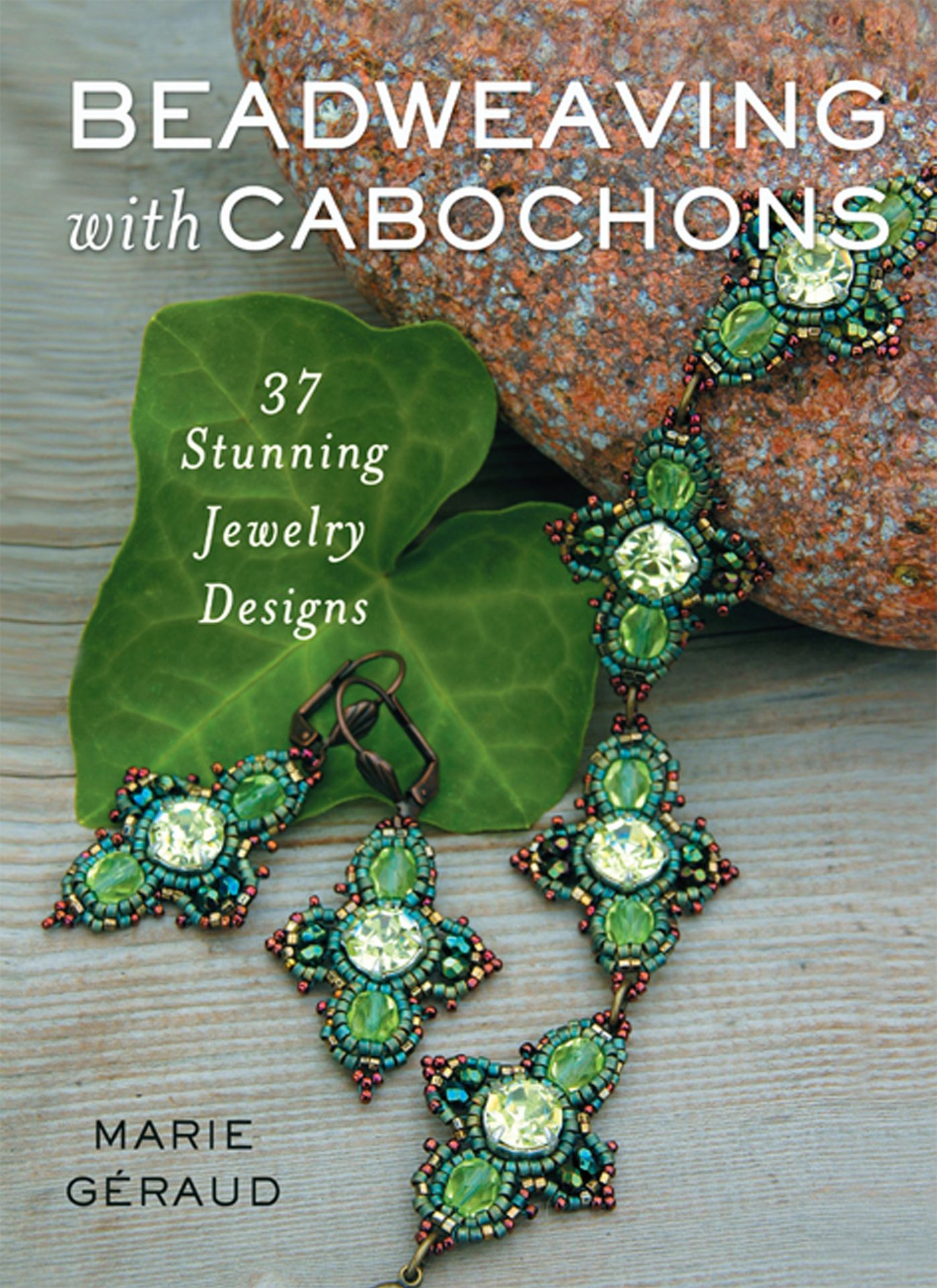 Beadweaving with Cabochons: 37 Stunning Jewelry Designs