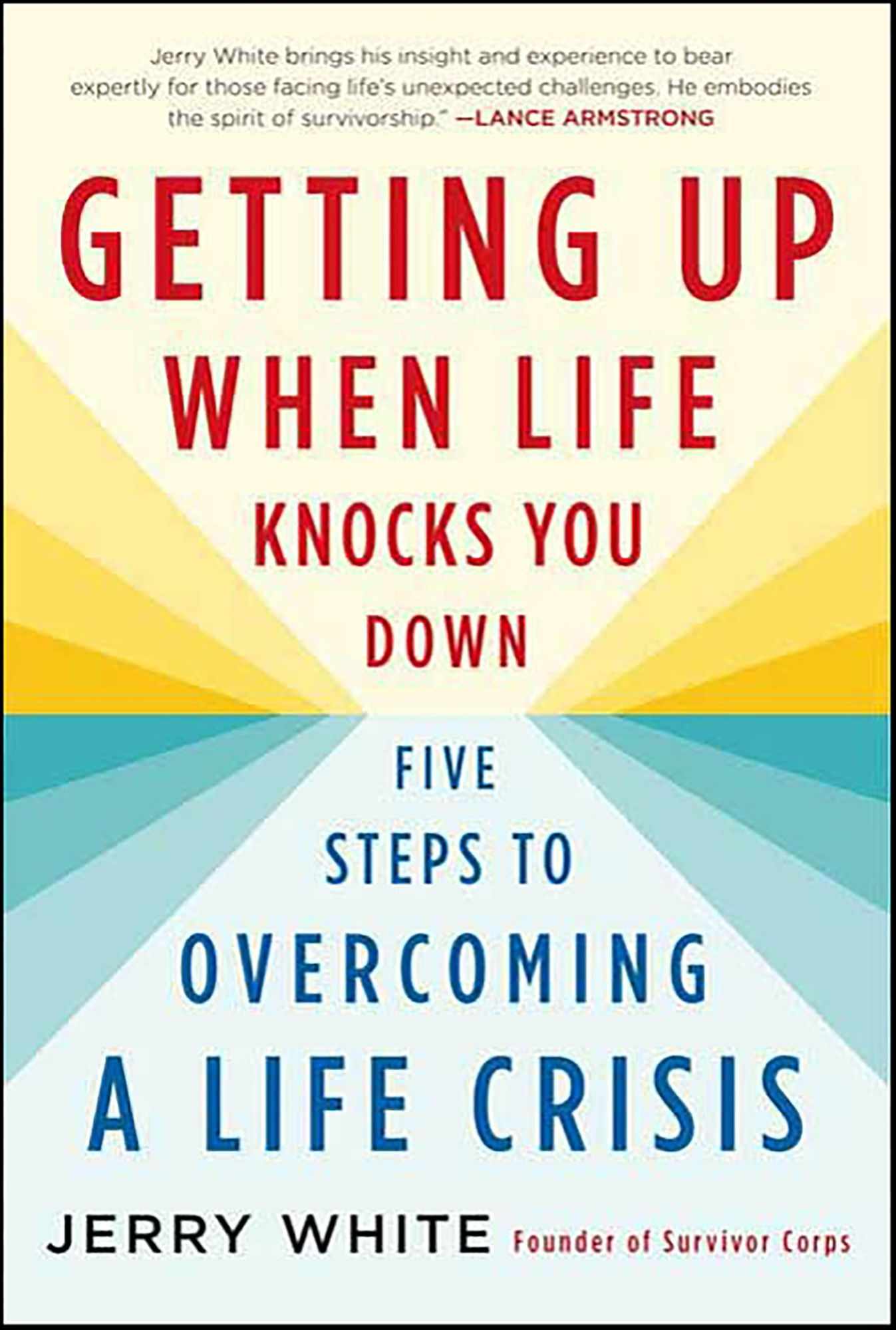 Getting Up When Life Knocks You Down: Five Steps to Overcoming a Life Crisis