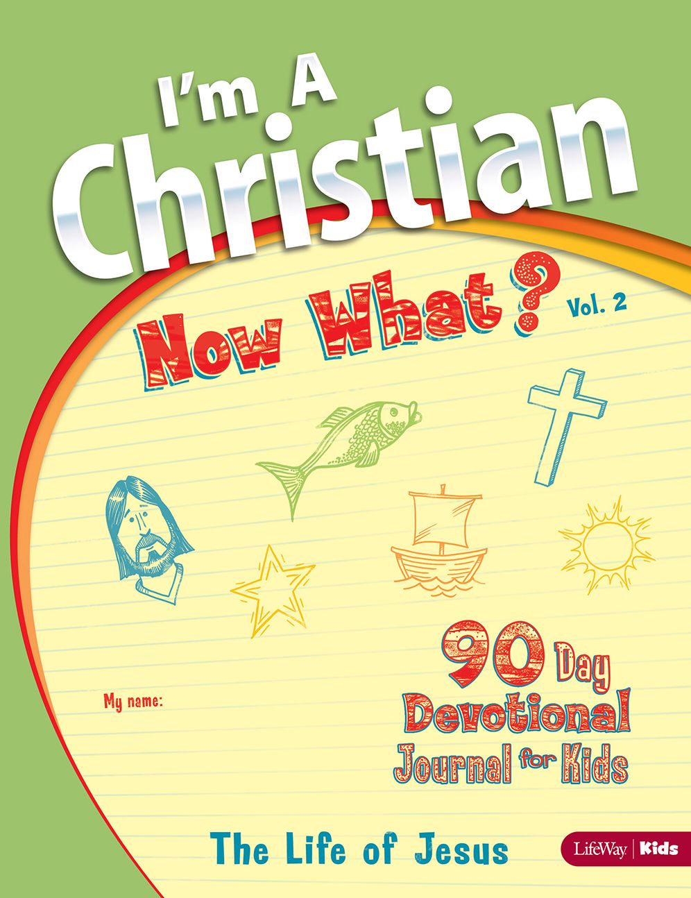I'm a Christian, Now What? : The Life of Jesus
