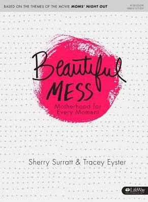 Beautiful Mess : Motherhood for Every Moment