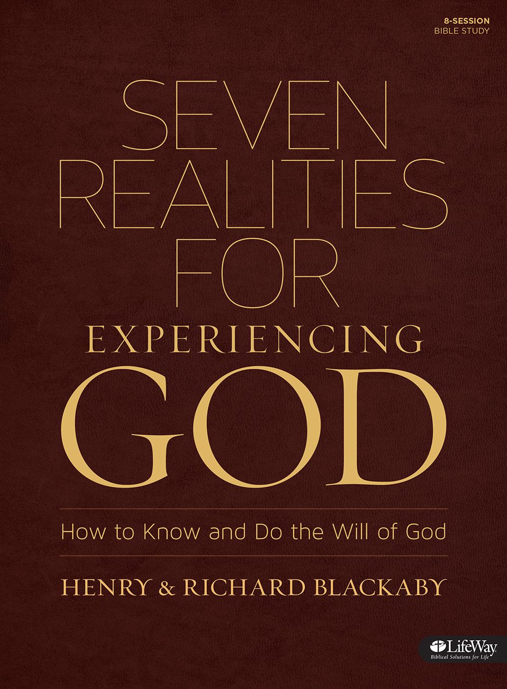 Seven Realities for Experiencing God : How to Know and Do the Will of God