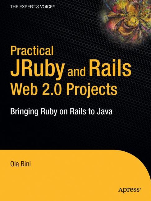 Practical JRuby on Rails Web 2.0 Projects: Bringing Ruby on Rails to Java