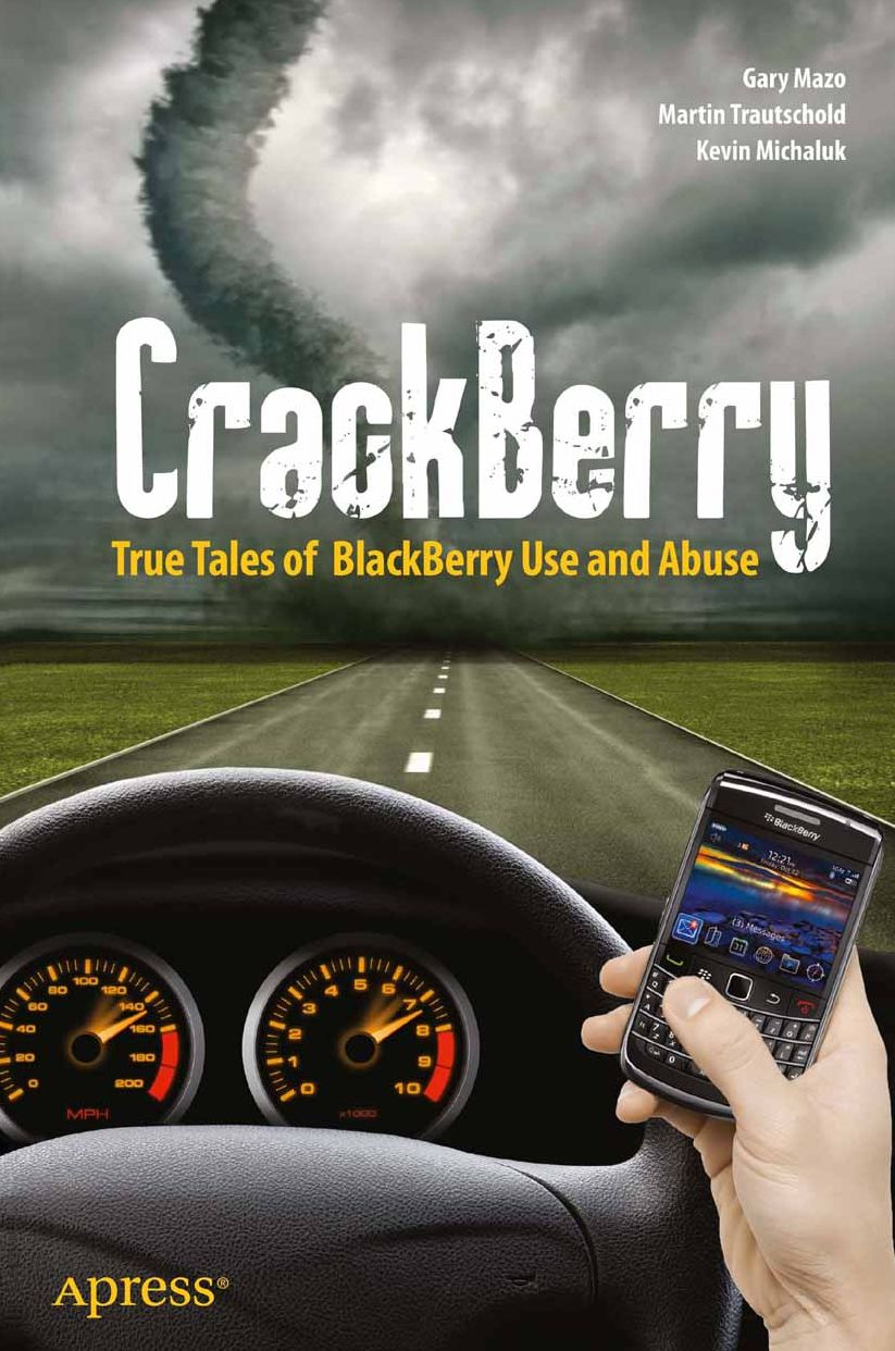 CrackBerry: True Tales of BlackBerry Use and Abuse