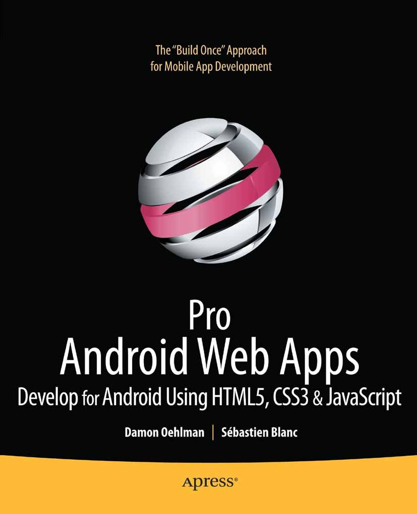 Pro Android Web Apps: Develop for Android using HTML5, CSS3 & JavaScript