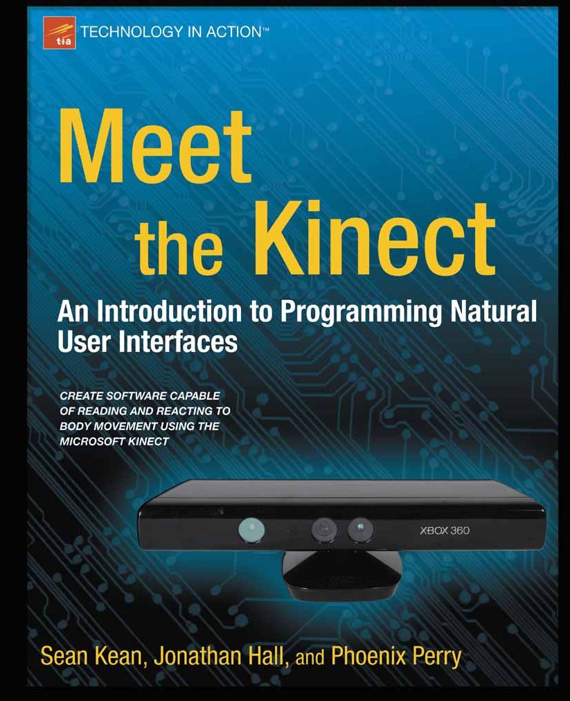 Meet the Kinect: An Introduction to Programming Natural User Interfaces