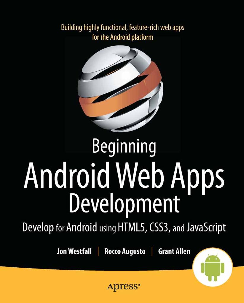 Beginning Android Web Apps Development: Develop for Android using HTML5, CSS3, and JavaScript