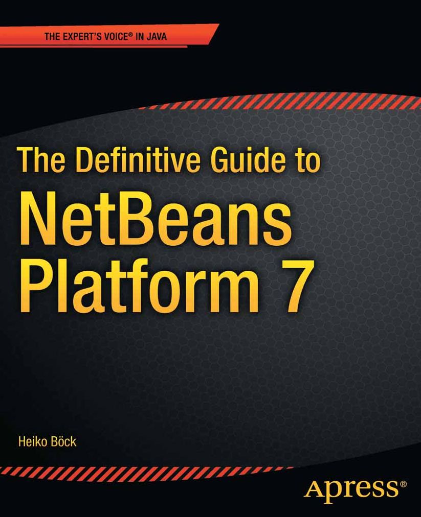 The Definitive Guide to NetBeans Platform 7