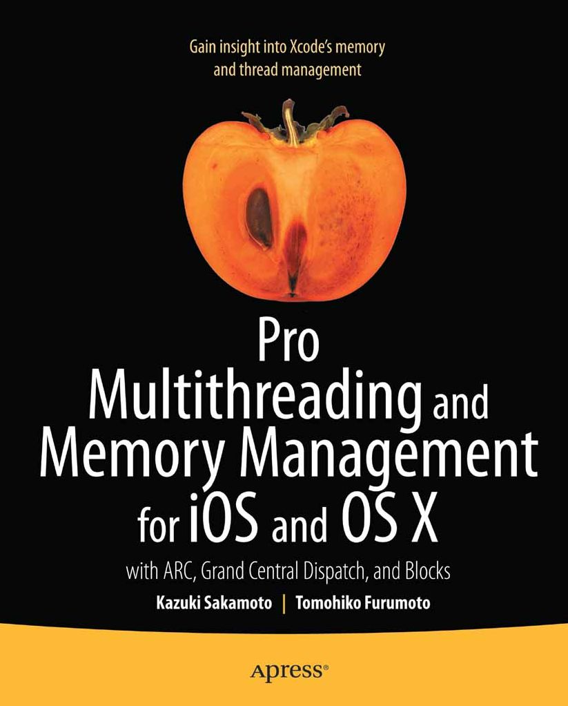 Pro Multithreading and Memory Management for iOS and OS X: with ARC, Grand Central Dispatch, and Blocks